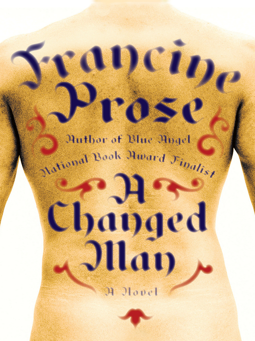 Title details for A Changed Man by Francine Prose - Available